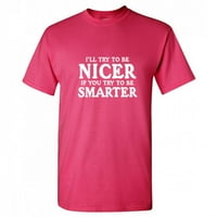 Pokušaću da budem ljepši ako pokušaš biti pametniji novost za odrasle Humor majica Grafički tee sarcastic smiješna majica