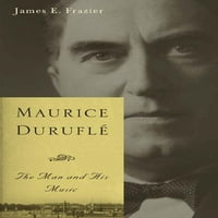 Eastman Studies u muzici: Maurice Duruflé: Muškarac i njegova muzika