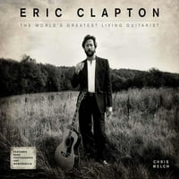 Eric Clapton: Najveći životni gitarista na svijetu