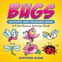 BUGS Aktivnost i bojanje knjiga: Dječja knjiga o aktivnostima prirode