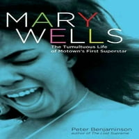 Mary Wells: burkutan život moto vlasnika prvog superzvijezda
